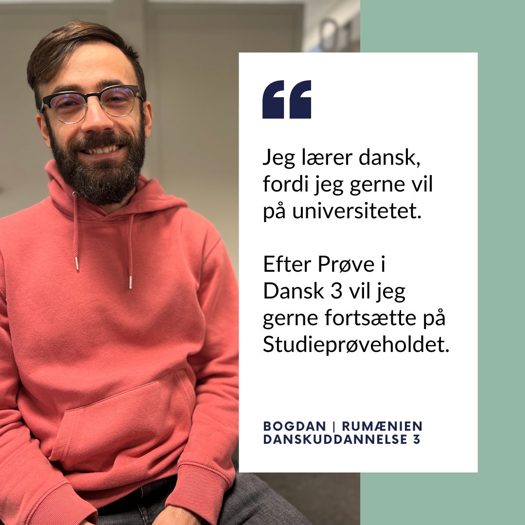 Bogdan fra Rumænien: Jeg lærer dansk, fordi jeg gerne vil på universitetet. Efter Prøve i Dansk 3 vil jeg gerne fortsætte på Studieprøveholdet.