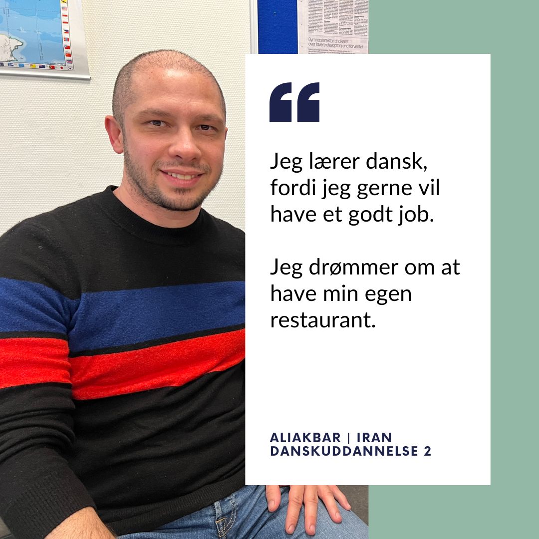 Aliakbar fra Iran: Jeg lærer dansk, fordi jeg gerne vil have et godt job. Jeg drømmer om at have min egen restaurant.